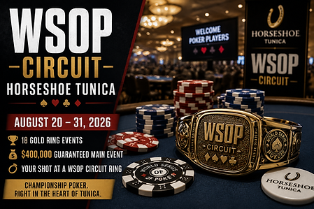 WSOP Circuit Horseshoe Tunica promotional image featuring poker chips, a gold Circuit ring, and event details for August 20–31, 2026.