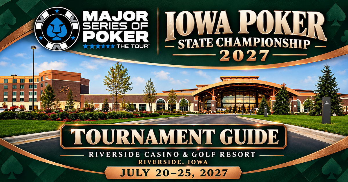 2027 MSPT Iowa Poker State Championship at Riverside, tournament guide featuring Riverside Casino & Golf Resort; JULY 20–25, 2027.