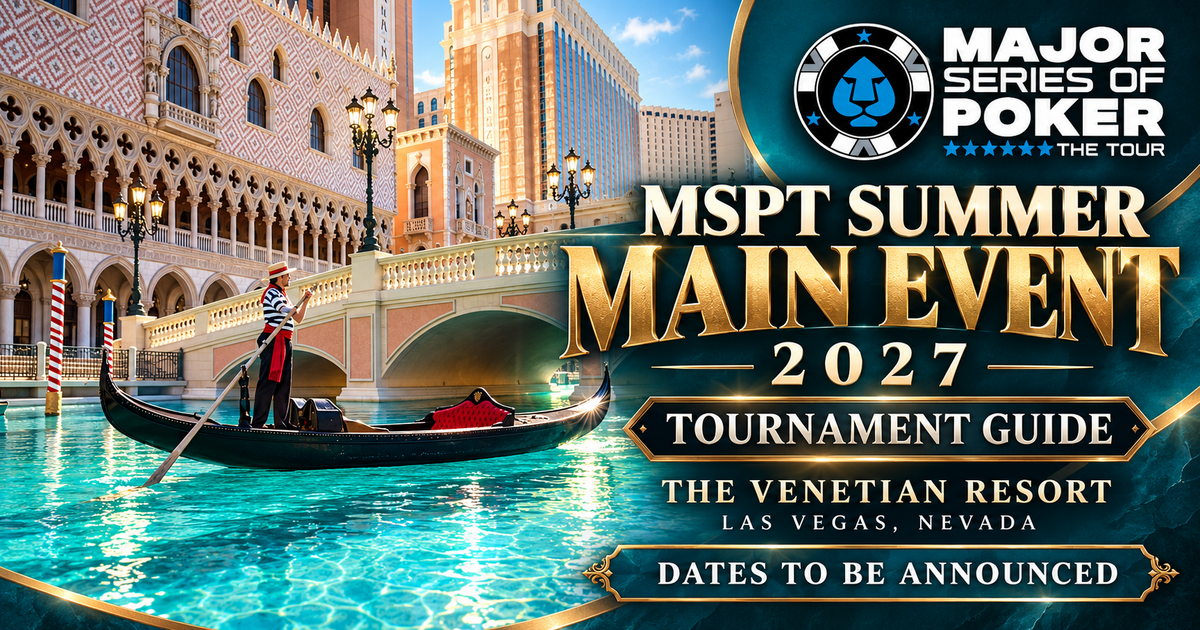 2027 MSPT $1,100 Summer Main Event at The Venetian, tournament guide featuring The Venetian Resort Las Vegas; DATES TO BE ANNOUNCED.