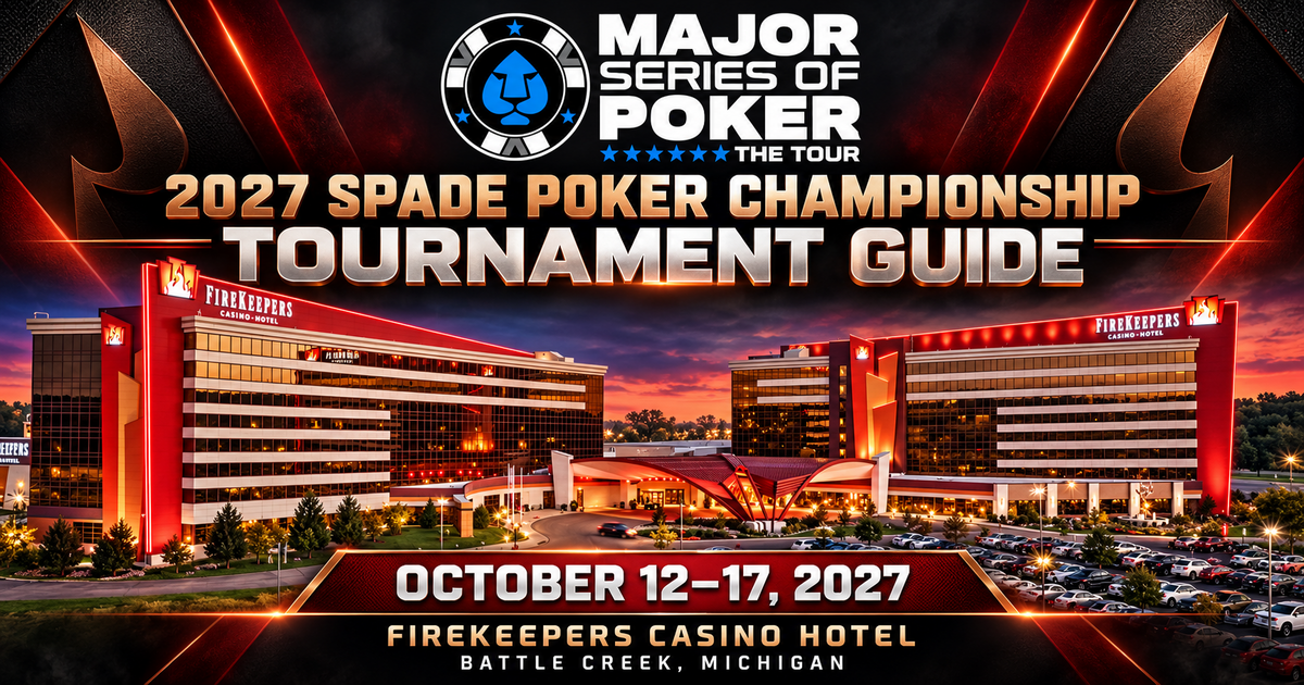 2027 MSPT SPADE Poker Championship tournament guide featuring FireKeepers Casino Hotel in Battle Creek, Michigan; October 12–17, 2027.