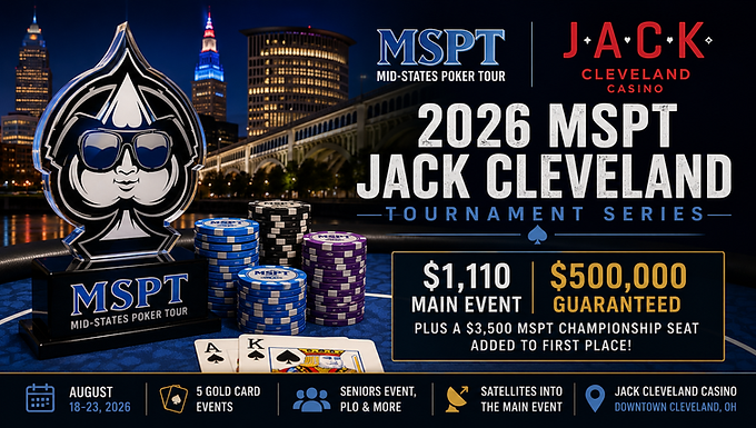 2026 MSPT JACK Cleveland tournament series hero image featuring poker chips, playing cards, an MSPT trophy, $1,110 Main Event and $500,000 guarantee.