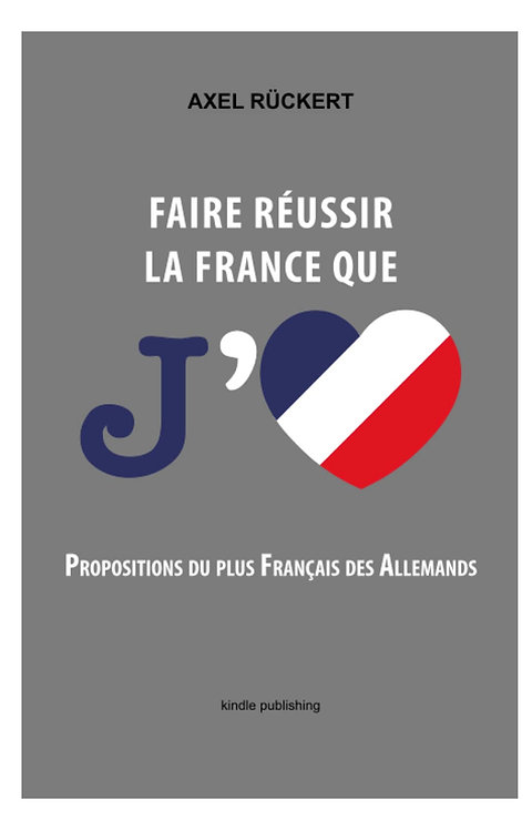 Faire réussir la France que j'aime