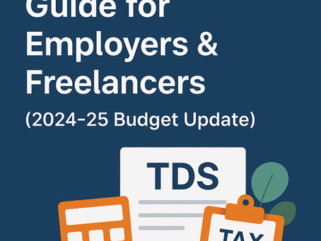 The Complete TDS Compliance Guide for Employers & Freelancers (2024-25 Budget Update)