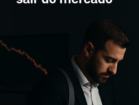 Saber ficar fora do mercado é uma habilidade.