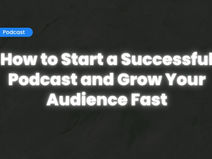 Text "How to Start a Successful Podcast and Grow Your Audience Fast" in bold white on a dark background. Blue label reads "Podcast."