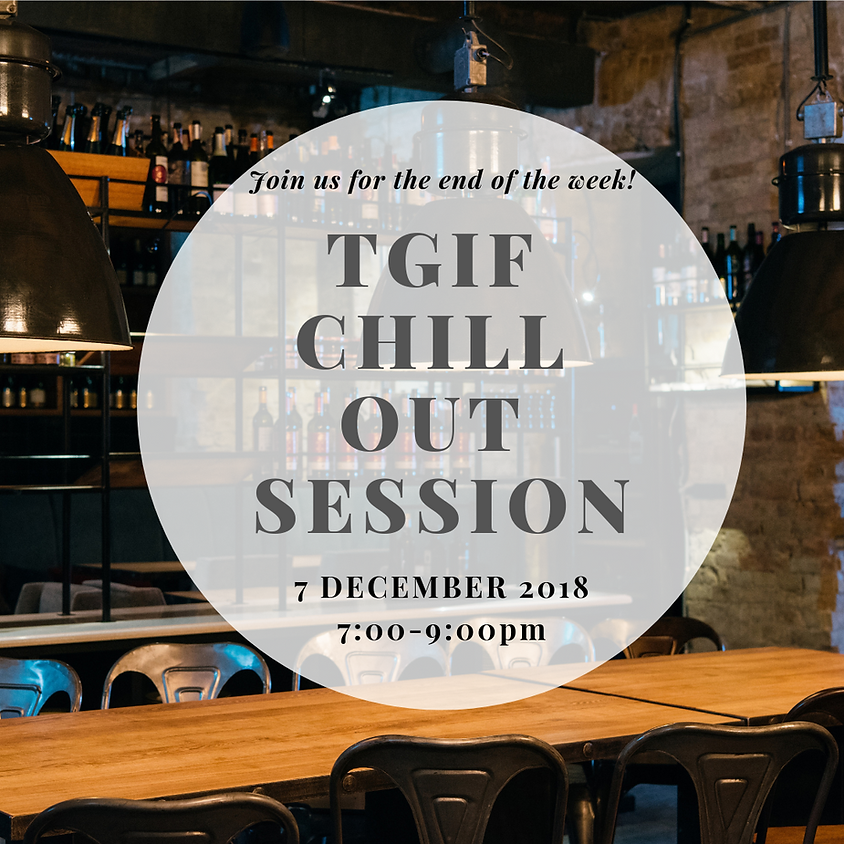 TGIF Chill Out Session (Last 2 Slots for Ladies, Sold Out for Gentlemen!)