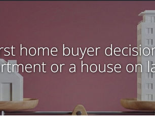 First home buyer decisions: Apartment or a house on land?