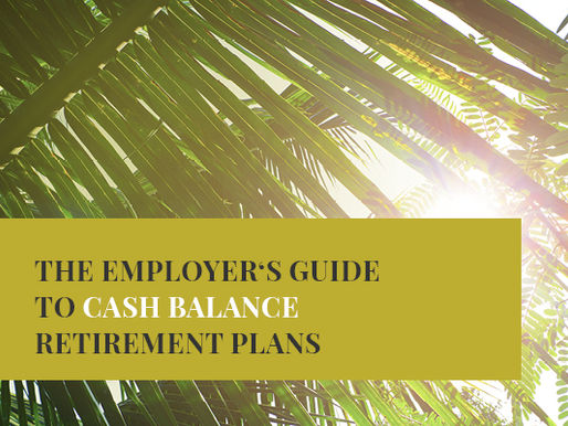 The Employer's Guide to Cash Balance Retirement Plans