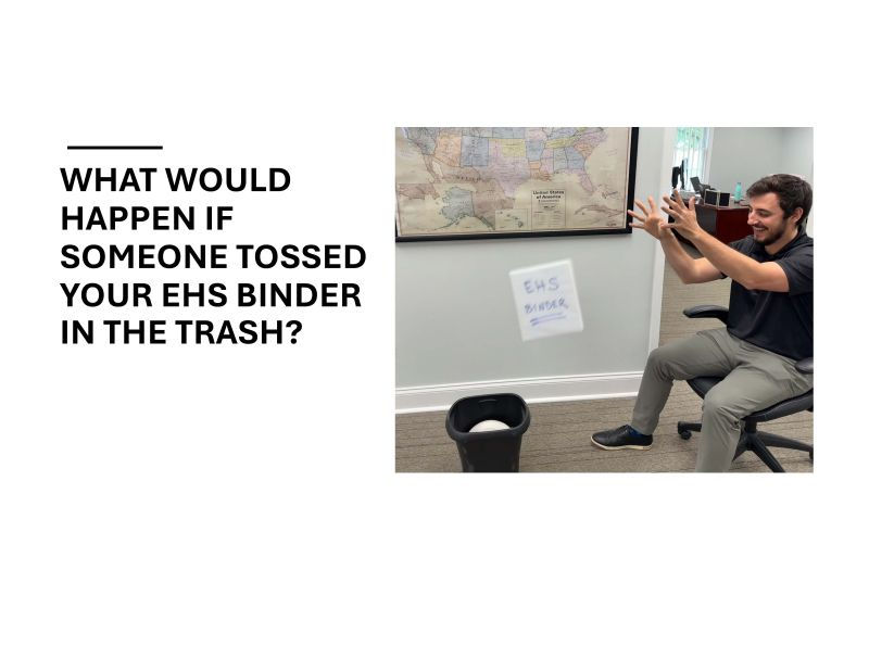 What would happen if someone tossed your EHS binder in the trash?