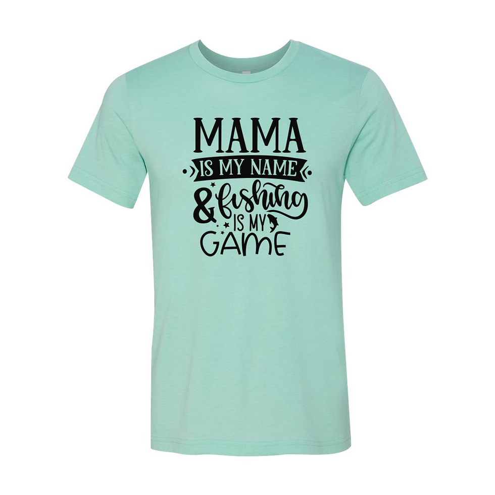 Thumbnail: Mama Is My Name & Fishing Is My Game Shirt