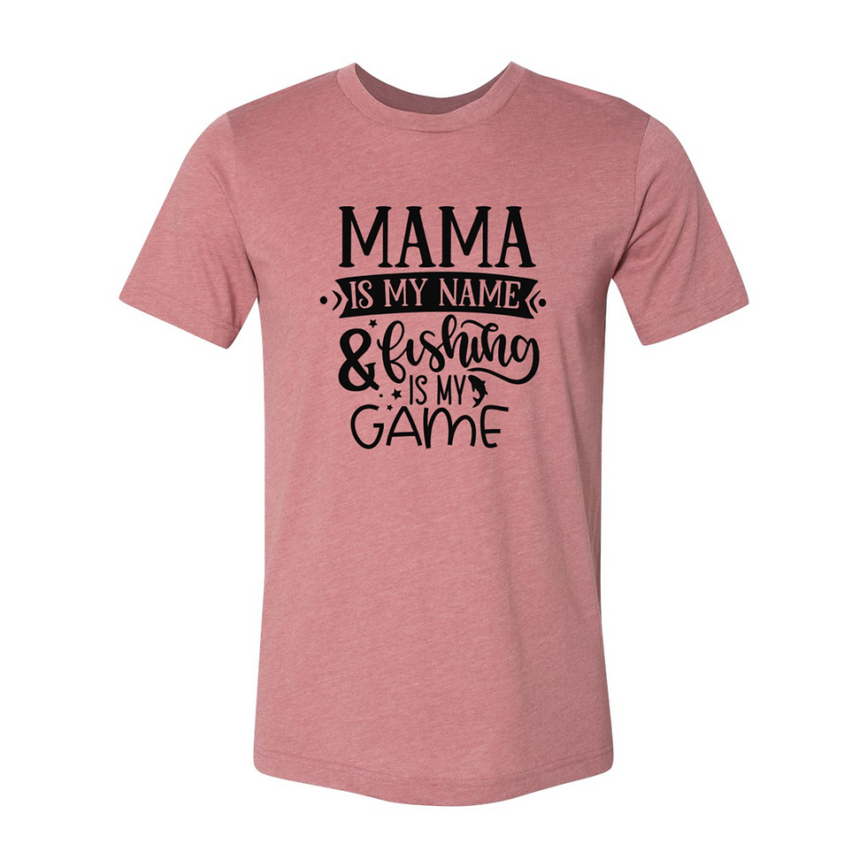 Thumbnail: Mama Is My Name & Fishing Is My Game Shirt