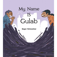 My Name Is Gulab: Interview with author-illustrator Sagar Kolwankar