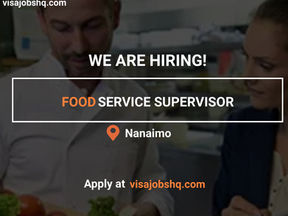 FOOD SERVICE SUPERVISOR WANTED IN CANADA, VISA SPONSORSHIP AVAILABLE, $18.50 AN HOUR