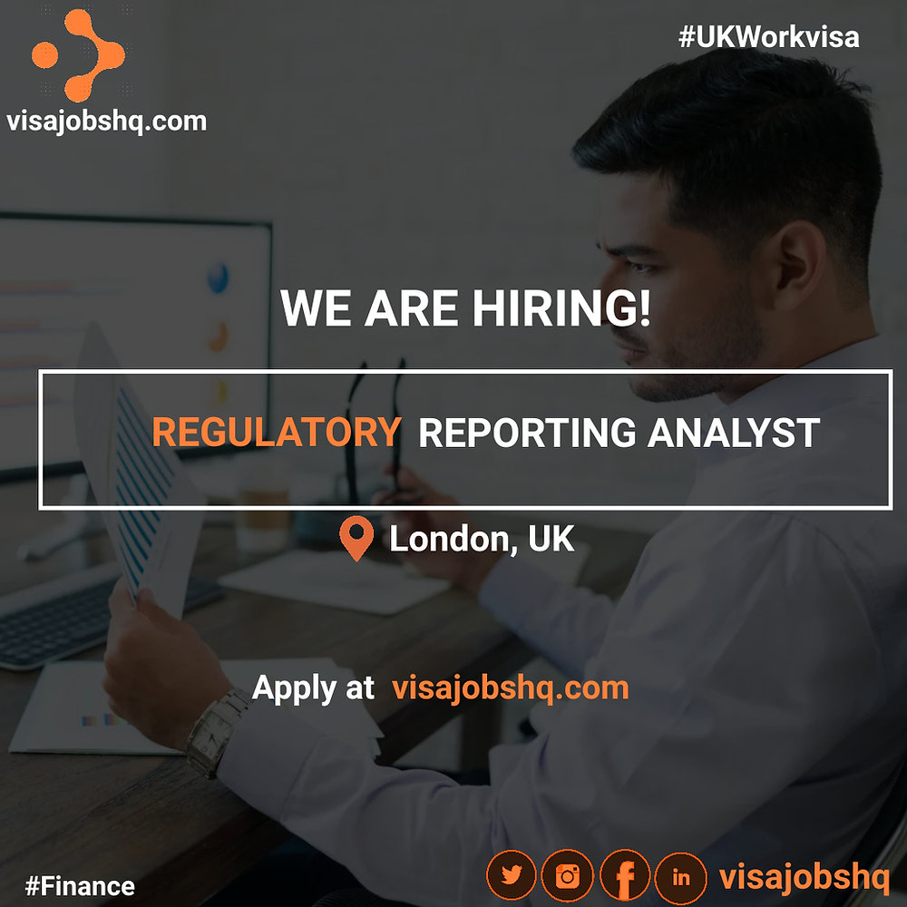 REGULATORY REPORTING ANALYST IN LONDON, RELOCATE TO THE UK WITH WORK