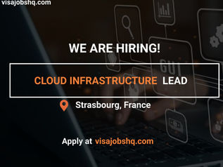 CLOUD INFRASTRUCTURE LEAD IN STRASBOURG, RELOCATE TO FRANCE WITH WORK VISA SPONSORSHIP