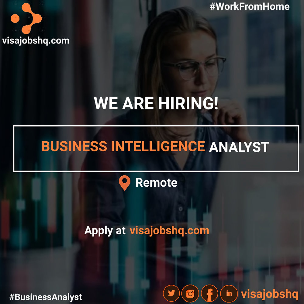 Remote Business Intelligence Developer BUSINESS INTELLIGENCE ANALYST, REMOTE | WORK FROM HOME