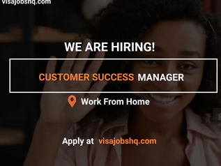 FULLY REMOTE WORK OPPORTUNITY FOR A CUSTOMER SUCCESS MANAGER, WORK FROM HOME/ANYWHERE