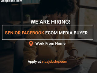 URGENTLY HIRING SENIOR FACEBOOK ECOM MEDIA BUYER, FULLY REMOTE AND WORK FROM FROM ROLE, APPLY NOW