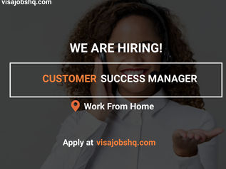 NEW OPENING FOR A CUSTOMER SUCCESS MANGER, WORK IS 100% REMOTE