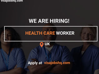 HEALTH CARE WORKER URGENTLY NEEDED IN THE UK, RELOCATE NOW WITH WORK VISA SPONSORSHIP