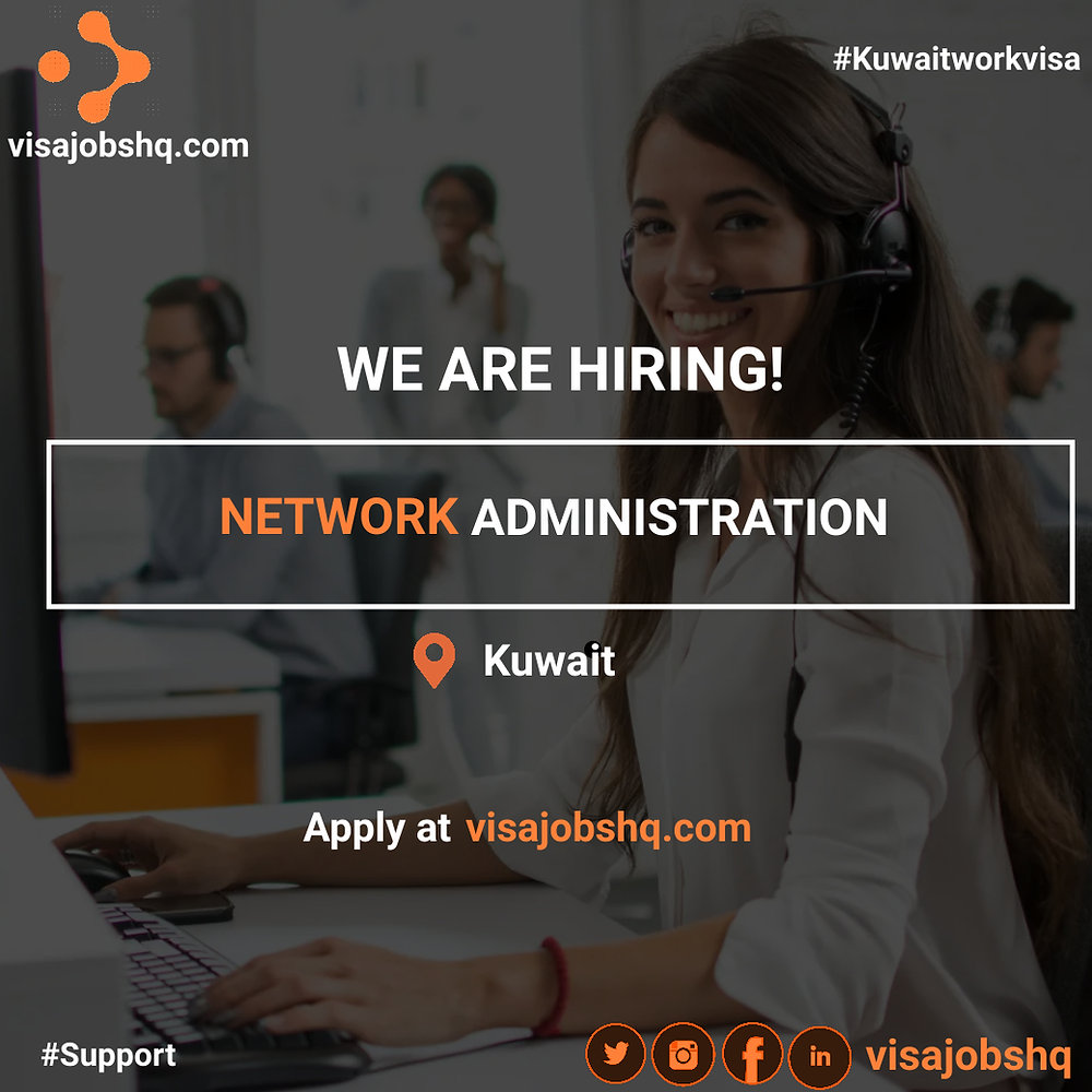 AN EXPERIENCED NETWORK ADMINISTRATION IS NEEDED IN KUWAIT, RELOCATION