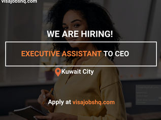 EXECUTIVE ASSISTANT TO CEO, RELOCATE TO KUWAIT WITH WORK VISA SPONSORSHIP