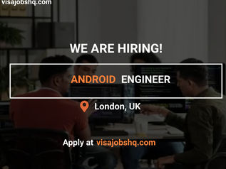 SENIOR ANDROID ENGINEER, £80,000 - £140,000 ANNUALLY | RELOCATE TO THE UK WITH WORK VISA SPONSORSHIP