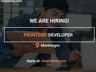FRONTEND DEVELOPER, RELOCATE TO MONTENEGRO WITH WORK VISA SPONSORSHIP