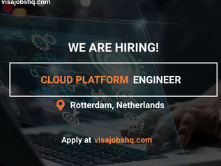 CLOUD PLATFORM ENGINEER, €55,000 ANNUALLY, RELOCATE TO NETHERLANDS WITH WORK VISA SPONSORSHIP