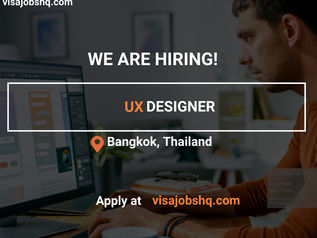 UX DESIGNER, IN BANGKOK | RELOCATE TO THAILAND WITH WORK VISA SPONSORSHIP