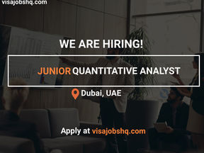 JUNIOR QUANTITATIVE ANALYST, $60,000 ANNUALLY | RELOCATE TO DUBAI WITH WORK VISA SPONSORSHIP