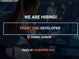 FRONT END DEVELOPER IN DUBLIN, WORK VISA SPONSORSHIP AVAILABLE