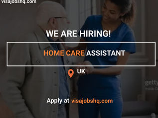 HOME CARE ASSISTANT IN THE UK, WORK VISA SPONSORSHIP AVAILABLE