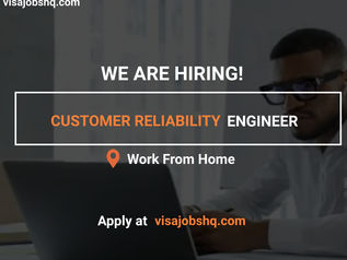 FULLY REMOTE WORK OPPORTUNITY FOR A CUSTOMER RELIABILITY ENGINEER, WORK FROM HOME/ANYWHERE