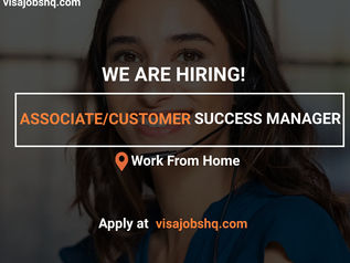 AN ASSOCIATE/CUSTOMER SUCCESS MANAGER IS URGENTLY NEEDED, FULLY REMOTE AND WORK FROM HOME POSITION