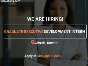 GRADUATE EXECUTIVE DEVELOPMENT INTERNSHIP ROLE IN KUWAIT, RELOCATION & VISA SUPPORT IS OFFERED