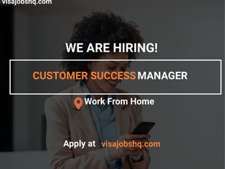 CUSTOMER SUCCESS MANAGER, FULLY REMOTE | WORK FROM HOME