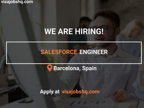 SALESFORCE ENGINEER IN BARCELONA, RELOCATE TO SPAIN WITH WORK VISA SPONSORSHIP