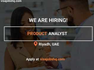 PRODUCT ANALYST IN RIYADH, RELOCATE TO THE UAE WITH WORK VISA SPONSORSHIP