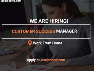 URGENTLY HIRING CUSTOMER SUCCESS MANAGER, FULLY REMOTE AND WORK FROM HOME POSITION, APPLY NOW