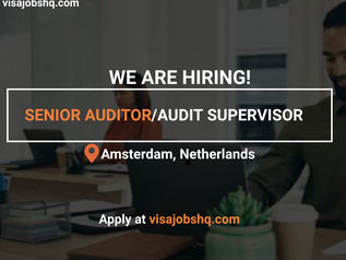 SENIOR AUDITOR/AUDIT SUPERVISOR NEEDED IN THE NETHERLANDS, EUR50-58k MONTHLY, VISA SUPPORT AVAILABLE