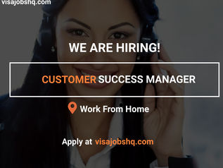 NOW HIRING CUSTOMER SUCCESS MANAGER, FULLY REMOTE AND WORK FROM HOME POSITION, APPLY NOW