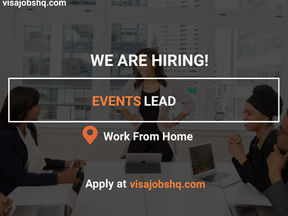 A CONTRACT POSITION IS AVAILABLE FOR AN EVENTS LEAD, WORK FROM HOME