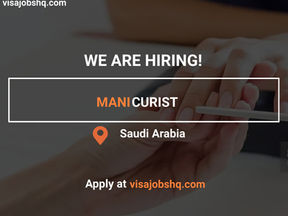JOIN A SAUDI ARABIA BASED SALON AS A MANICURIST, WORK VISA SPONSORSHIP IS AVAILABLE, $1500 MONTHLY