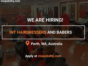 HIRING NOW FOR INTERNATIONAL HAIRDRESSERS AND BARBERS IN AUSTRALIA, VISA SPONSORSHIP AVAILABLE