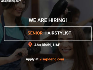 SENIOR HAIRSTYLIST IN ABU DHABI, RELOCATE TO UAE WITH WORK VISA SPONSORSHIP