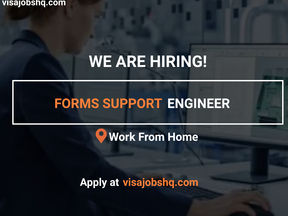 WE ARE NOW HIRING FORMS SUPPORT ENGINEER, FULLY REMOTE AND WORK FROM HOME POSITION