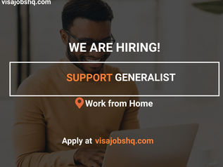 A SUPPORT GENERALIST IS URGENTLY NEEDED, FULLY REMOTE, YOU CAN WORK FROM ANYWHERE