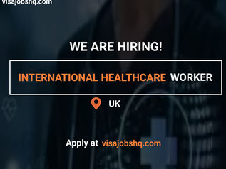 RELOCATE TO THE UK AS AN INTERNATIONAL HEALTHCARE WORKER, SKILLED WORKER VISA SPONSORSHIP AVAILABLE
