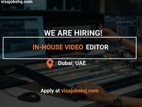 WORK WITH A REAL ESTATE COMPANY AS THIER IN-HOUSE VIDEO EDITOR, RELOCATE TO DUBAI WITH VISA SUPPORT